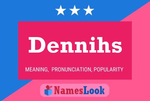 Dennihs Name Poster