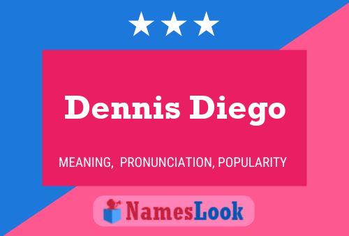 Dennis Diego Name Poster