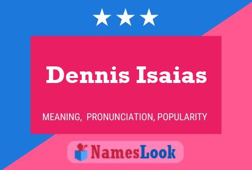 Dennis Isaias Name Poster