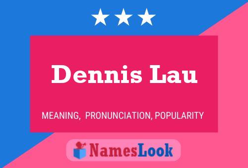 Dennis Lau Name Poster