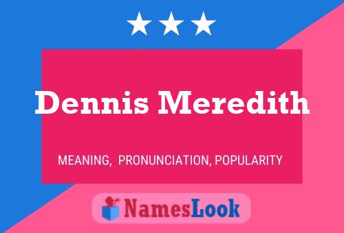 Dennis Meredith Name Poster