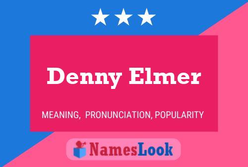 Denny Elmer Name Poster