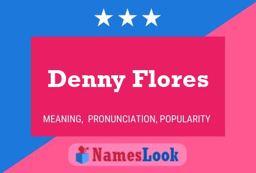 Denny Flores Name Poster