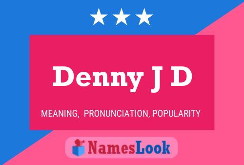 Denny J D Name Poster