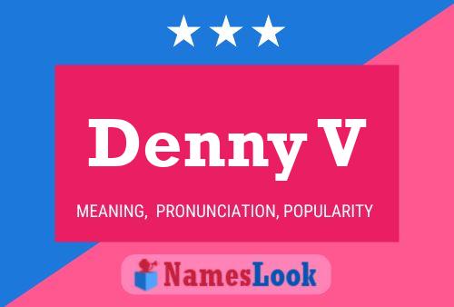 Denny V Name Poster