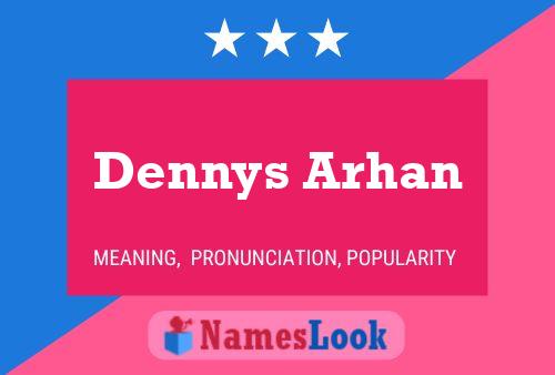 Dennys Arhan Name Poster