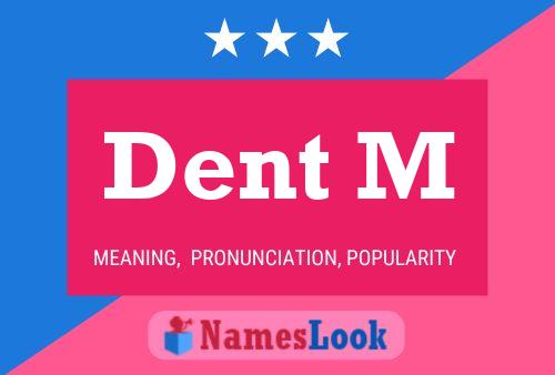 Dent M Name Poster