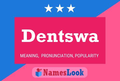 Dentswa Name Poster