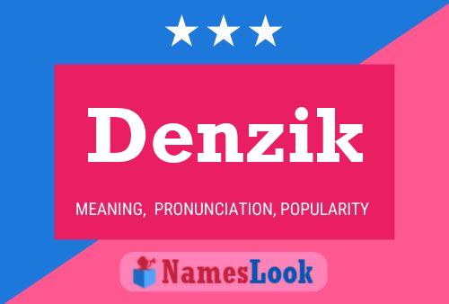 Denzik Name Poster