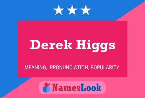 Derek Higgs Name Poster