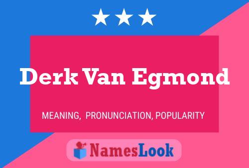 Derk Van Egmond Name Poster