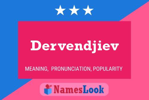 Dervendjiev Name Poster