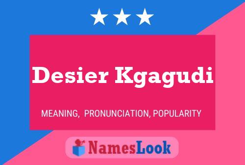 Desier Kgagudi Name Poster