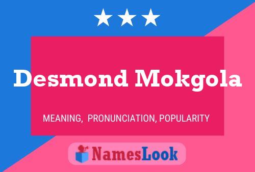 Desmond Mokgola Name Poster