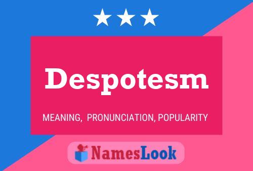 Despotesm Name Poster