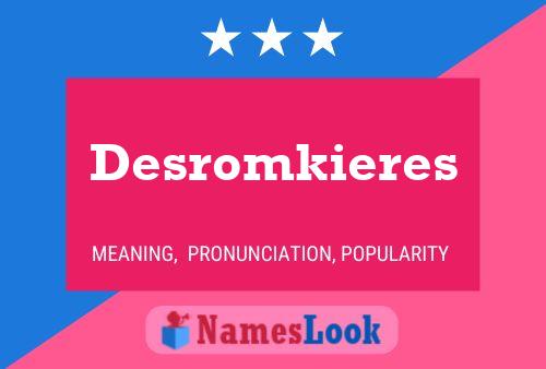 Desromkieres Name Poster