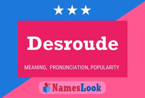 Desroude Name Poster