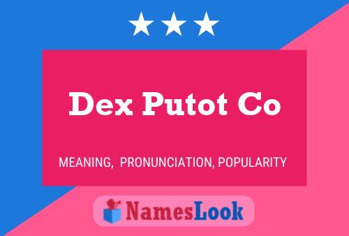 Dex Putot Co Name Poster