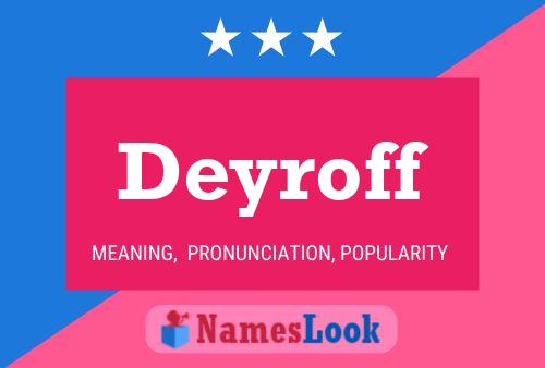 Deyroff Name Poster