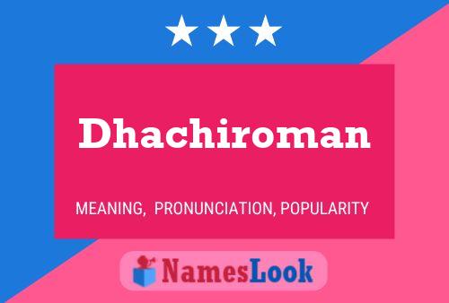 Dhachiroman Name Poster