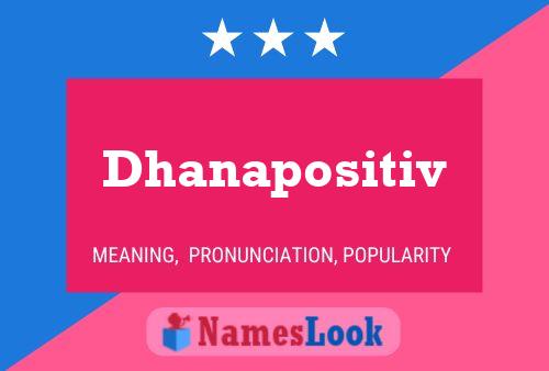 Dhanapositiv Name Poster