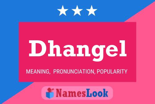 Dhangel Name Poster