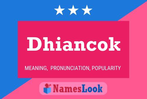 Dhiancok Name Poster