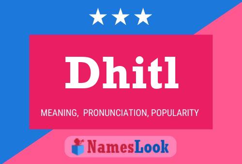 Dhitl Name Poster