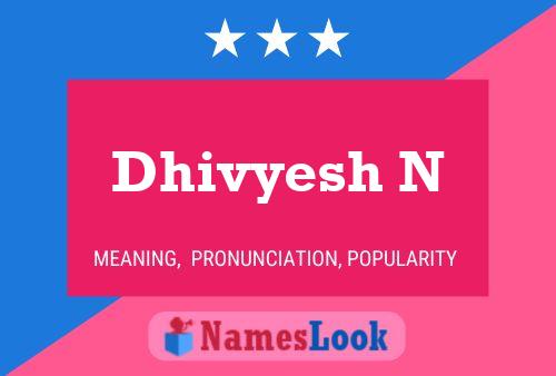 Dhivyesh N Name Poster