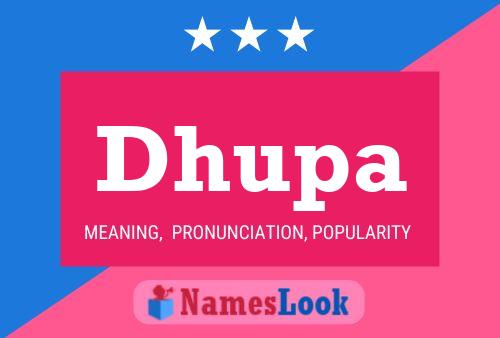 Dhupa Name Poster