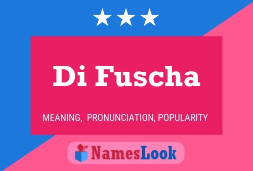 Di Fuscha Name Poster