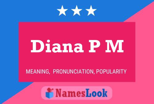 Diana P M Name Poster