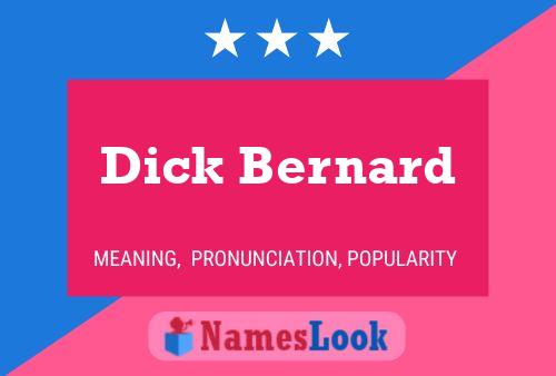 Dick Bernard Name Poster