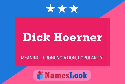 Dick Hoerner Name Poster