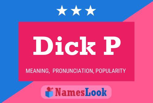 Dick P Name Poster