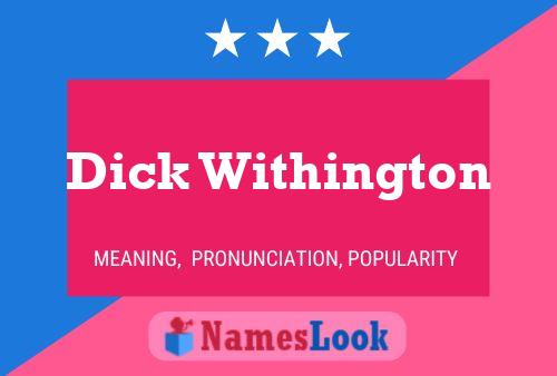 Dick Withington Name Poster