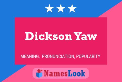 Dickson Yaw Name Poster