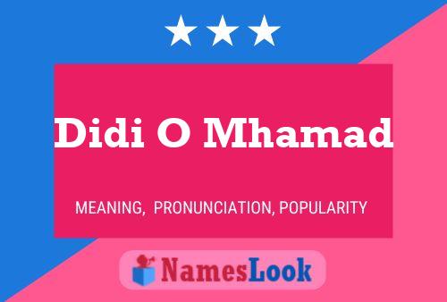 Didi O Mhamad Name Poster