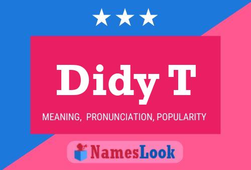 Didy T Name Poster