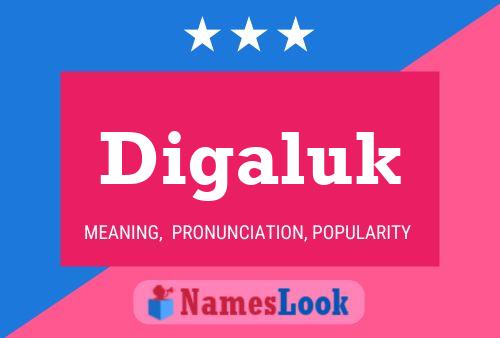 Digaluk Name Poster