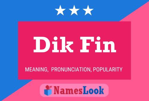 Dik Fin Name Poster