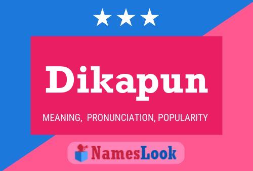 Dikapun Name Poster