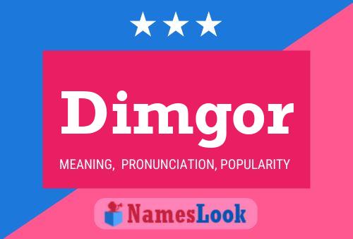 Dimgor Name Poster