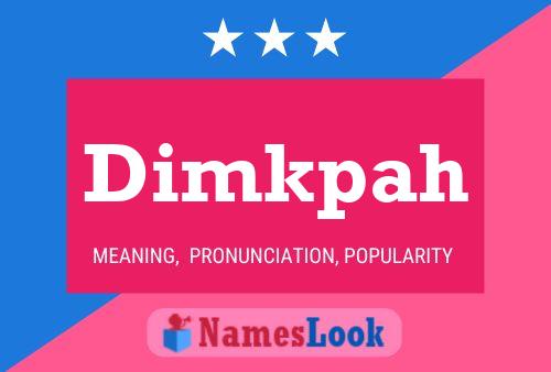 Dimkpah Name Poster