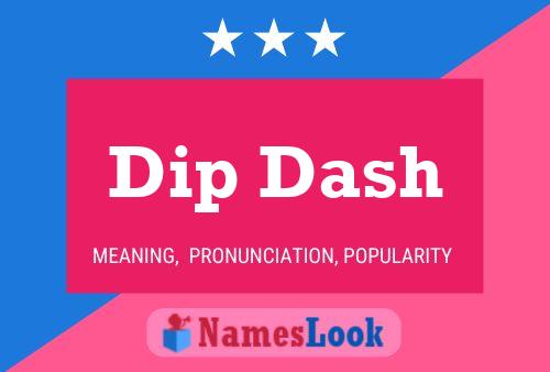 Dip Dash Name Poster