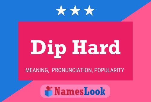 Dip Hard Name Poster