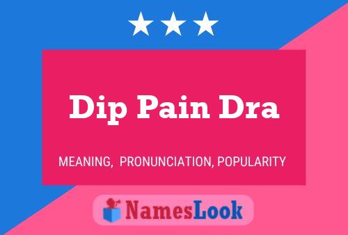 Dip Pain Dra Name Poster