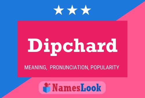 Dipchard Name Poster