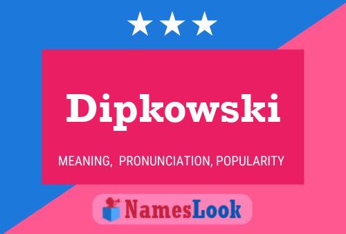 Dipkowski Name Poster