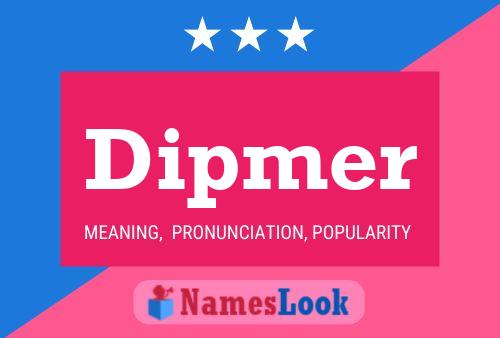 Dipmer Name Poster